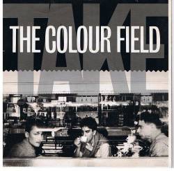 The Colourfield : Take